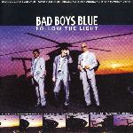 Bad Boys Blue - Follow The Light (1999)