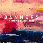 Banners - Where The Shadow Ends (2019)