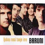 Baruni - Ljubav Nosi Tvoje Ime (2003)