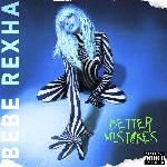 Bebe Rexha - Better Mistakes (2021)