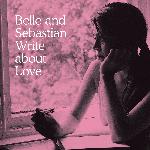 Belle And Sebastian - Write About Love (2010)