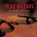Dead Guitars - Airplanes (2007)