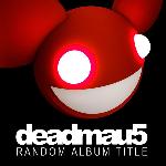 deadmau5 - Random Album Title (2008)