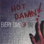 Every Time I Die - Hot Damn! (2003)