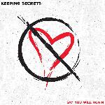 Keeping Secrets - Say You Will Again (2017)