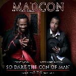 Madcon - So Dark The Con Of Man (2007)