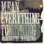 Manchester Orchestra - Mean Everything To Nothing (2009)