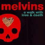 Melvins - A Walk With Love & Death (2017)