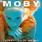 Moby - Everything Is Wrong (1995)