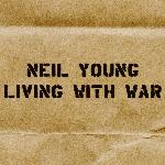 Neil Young - Living With War (2006)