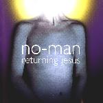 No-Man - Returning Jesus (2001)