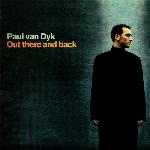 Paul van Dyk - Out There And Back (2000)