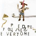 Pedro - You, Me & Everyone (2007)
