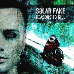 Solar Fake - Reasons To Kill (2013)