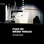 Feed Me Weird Things (1996)