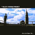 The Black Noodle Project - And Life Goes On (2004)