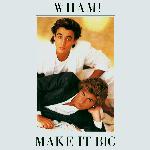 Wham! - Make It Big (1984)