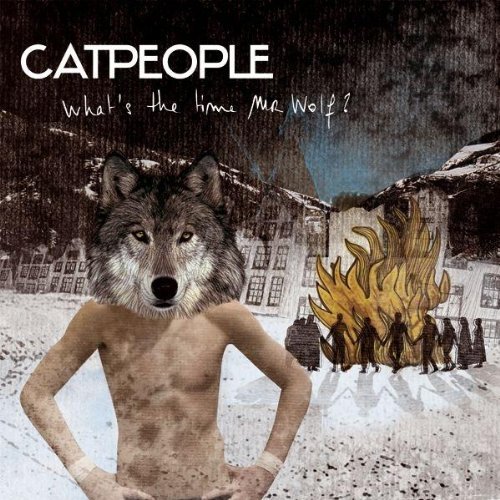 CatPeople - What's The Time, Mr Wolf? (2008)