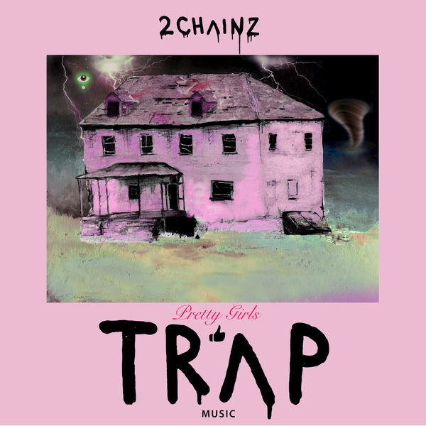 2 Chainz - Pretty Girls Like Trap Music (2017)