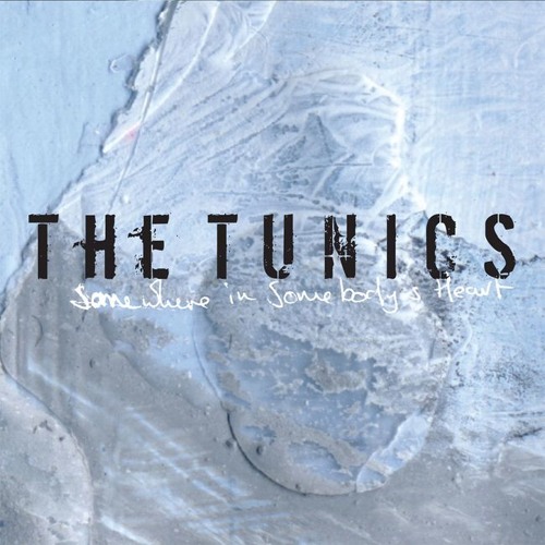 The Tunics - Somewhere In Somebody's Heart (2008)