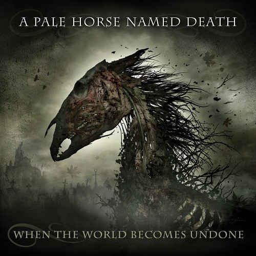 A Pale Horse Named Death - When The World Become Undone (2019)