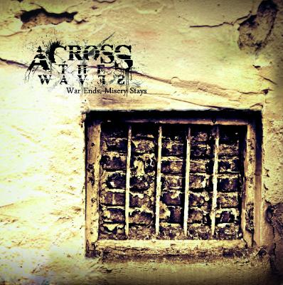 Across The Waves - War Ends, Misery Stays (2012)