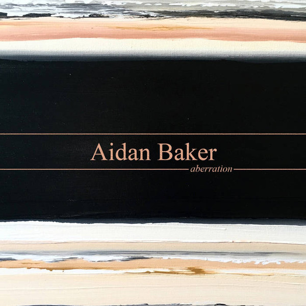 Aidan Baker - Aberration (2017)
