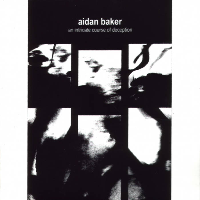 Aidan Baker - An Intricate Course Of Deception (2004)