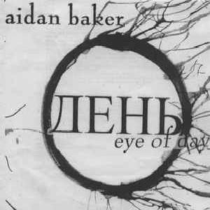 Aidan Baker - Eye Of Day (2003)