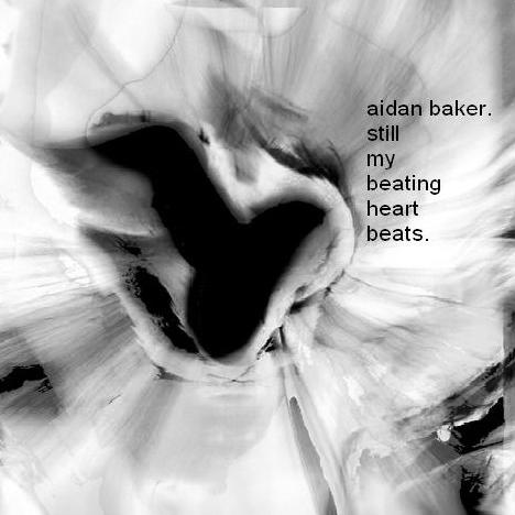 Aidan Baker - Still My Beating Heart Beats (2005)