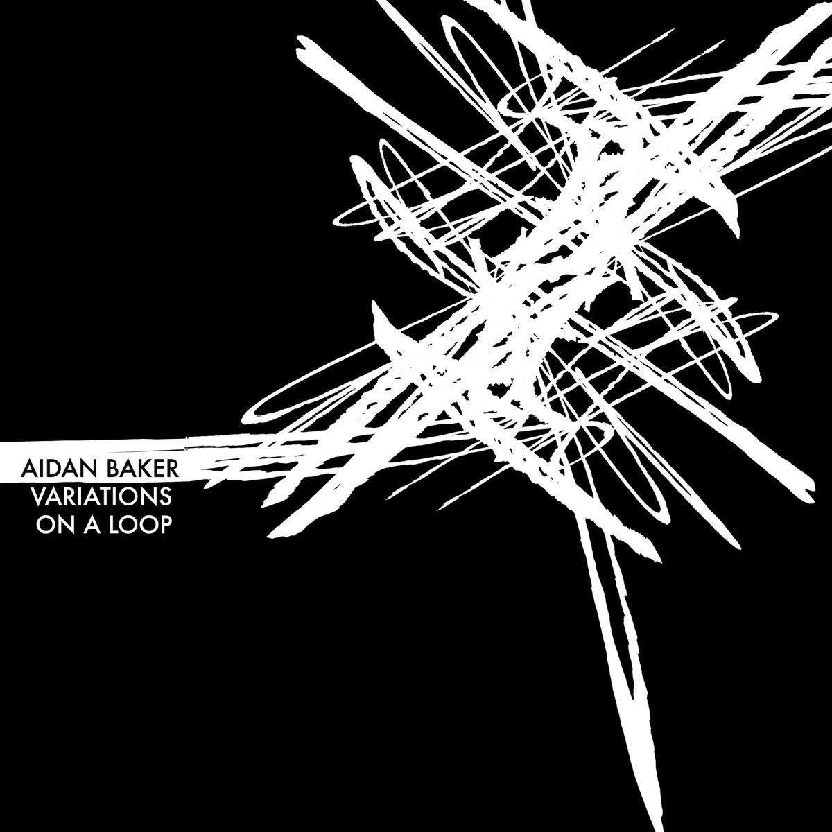 Aidan Baker - Variations On A Loop (2012)