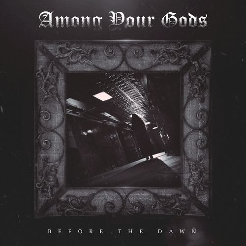 Among Your Gods - Before The Dawn (2021)