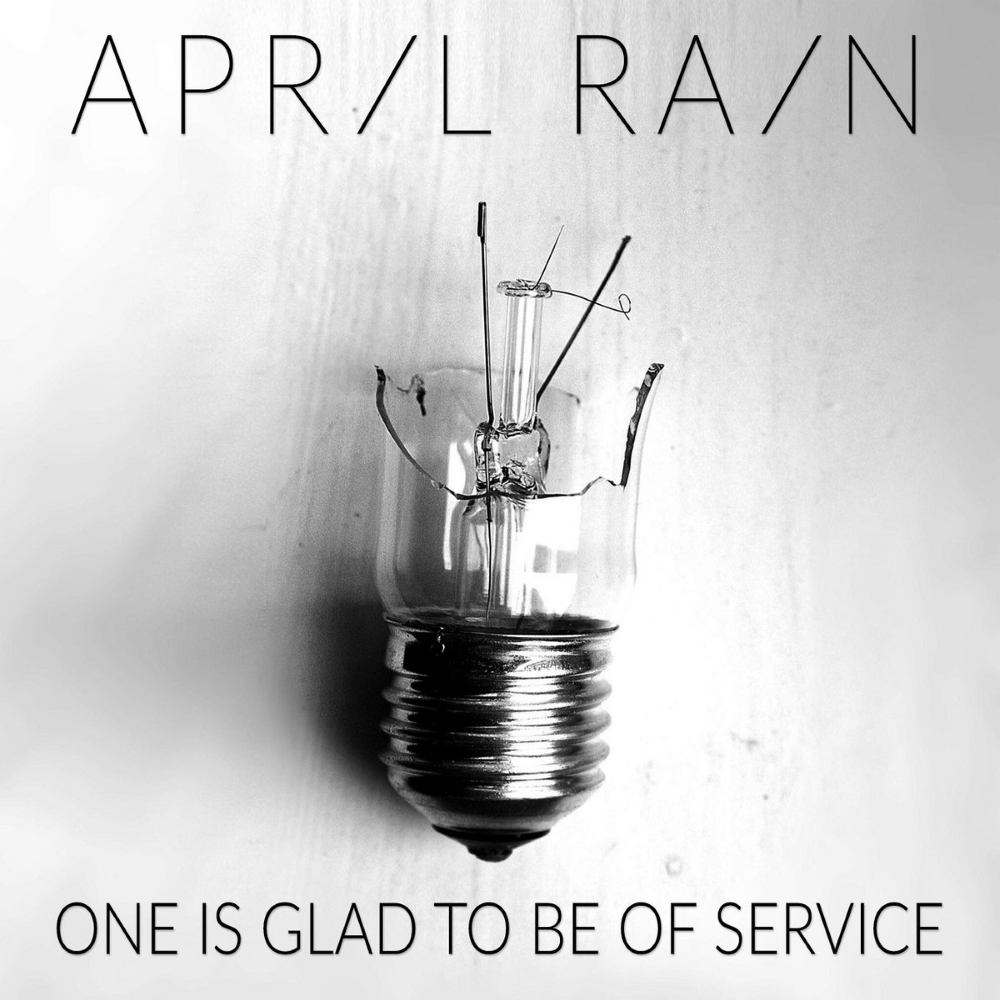 April Rain - One Is Glad To Be Of Service (2014)