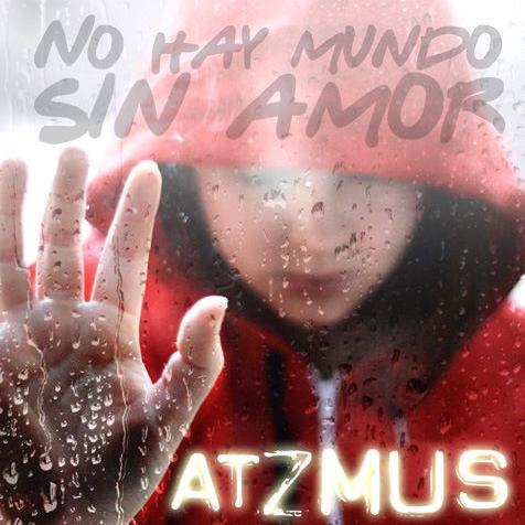 Atzmus - No Hay Mundo Sin Amor (2013)