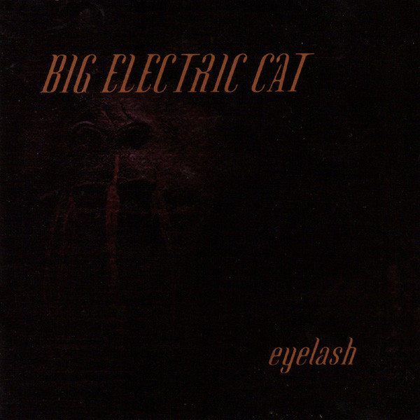 Big Electric Cat - Eyelash (1997)