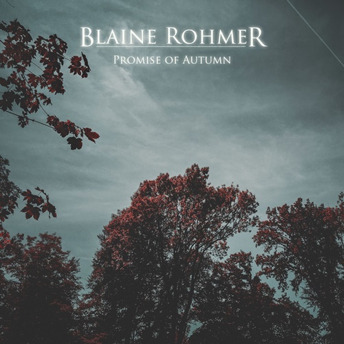 Blaine Rohmer - Promise Of Autumn (2017)