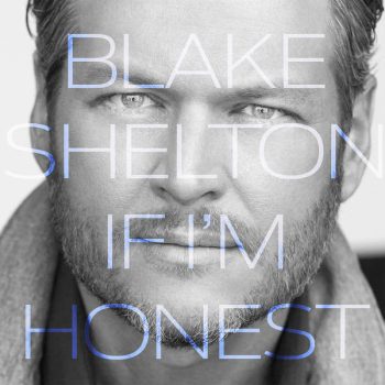 Blake Shelton - If I’m Honest (2016)