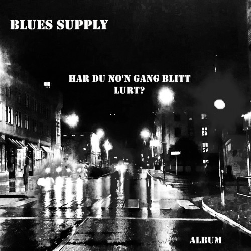 Blues Supply - Har Du No'n Gang Blitt Lurt? (2020)