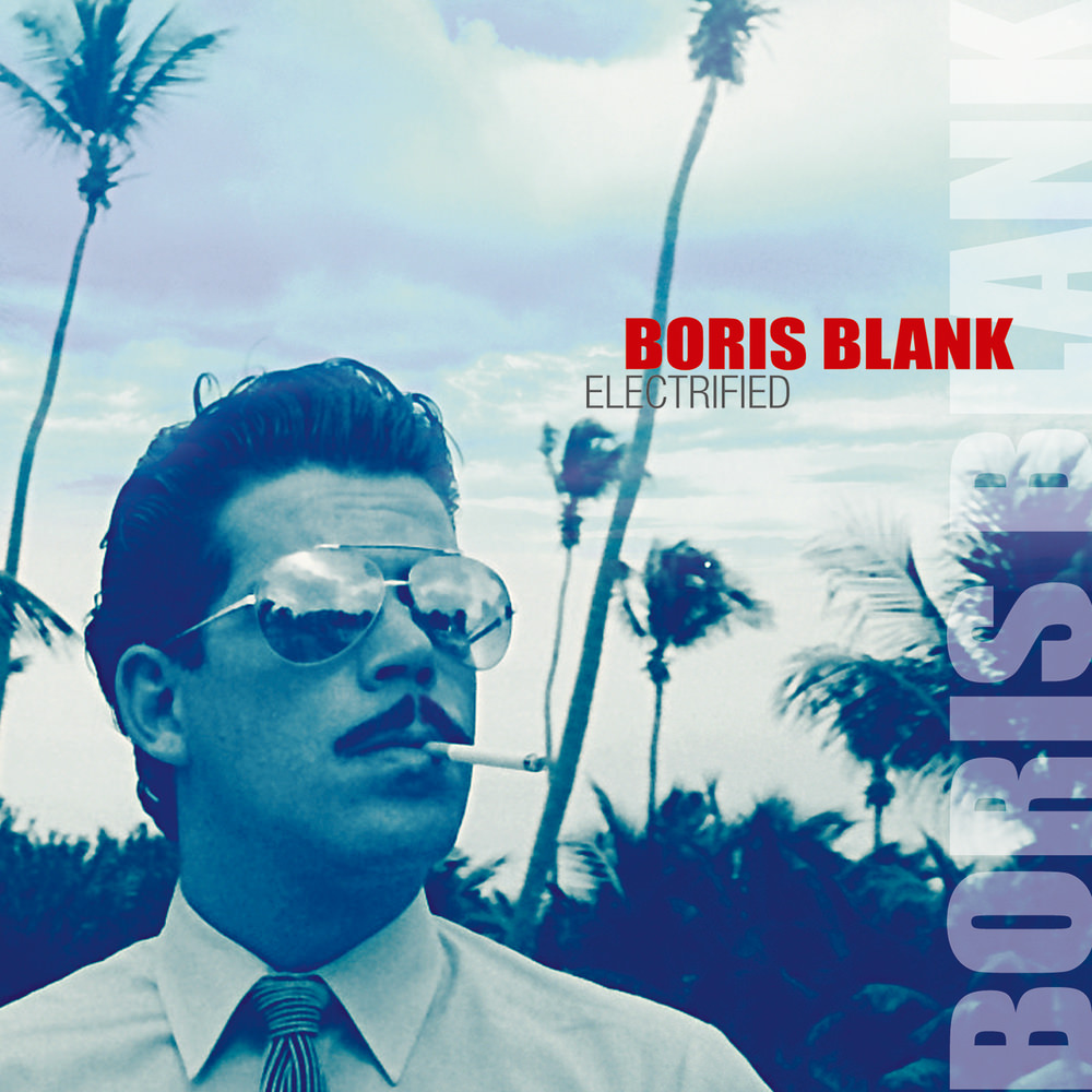 Boris Blank - Electrified (2014)