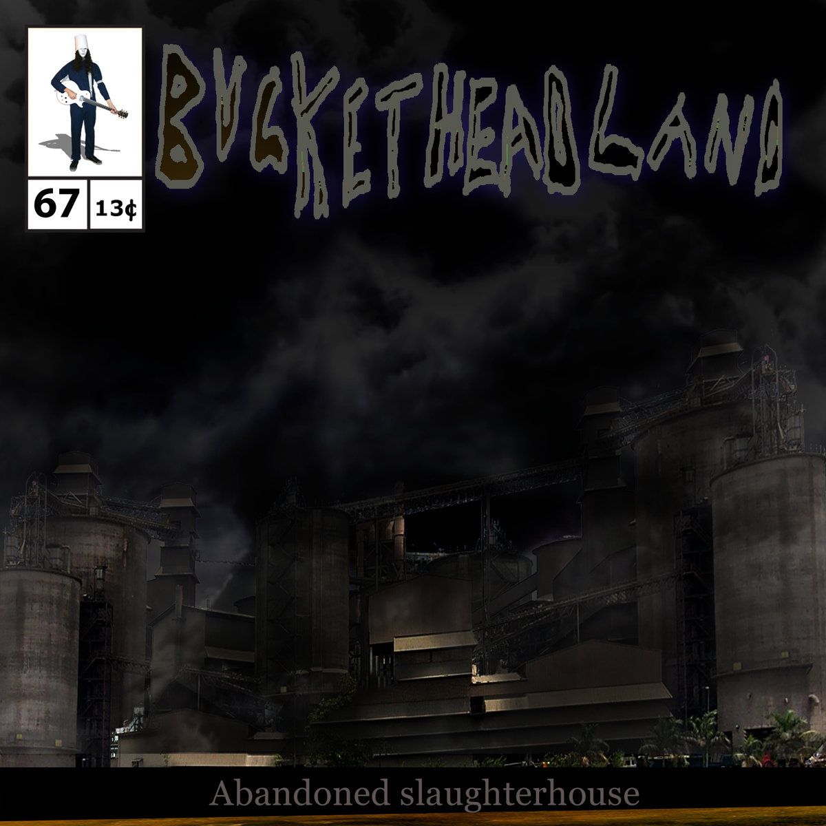 Buckethead - Pike 67: Abandoned Slaughterhouse (2014)