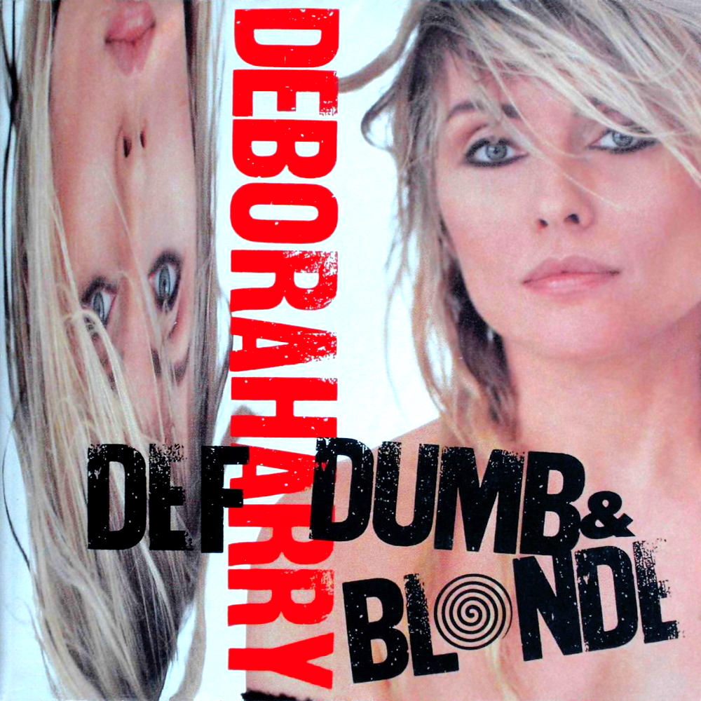 Deborah Harry - Def, Dumb, & Blonde (1989)