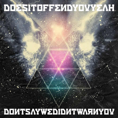 Does It Offend You, Yeah? &#8206; - Don’t Say We Didn’t Warn You (2011)