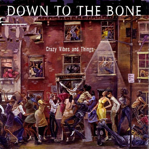 Down To The Bone - Crazy Vibes And Things (2002)