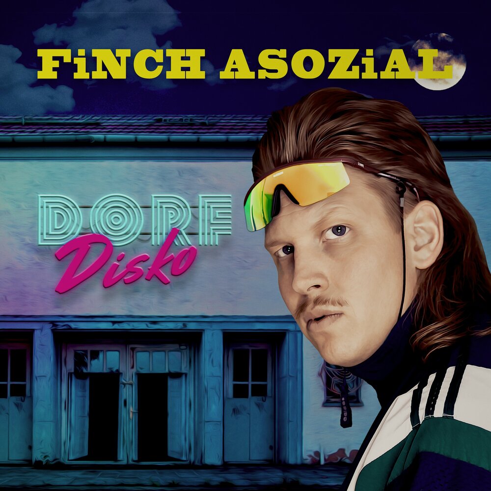 FiNCH ASOZiAL - Dorfdisko (2019)