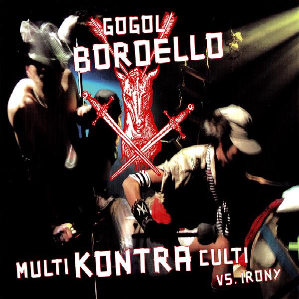 Gogol Bordello - Multi Kontra Culti Vs. Irony (2002)