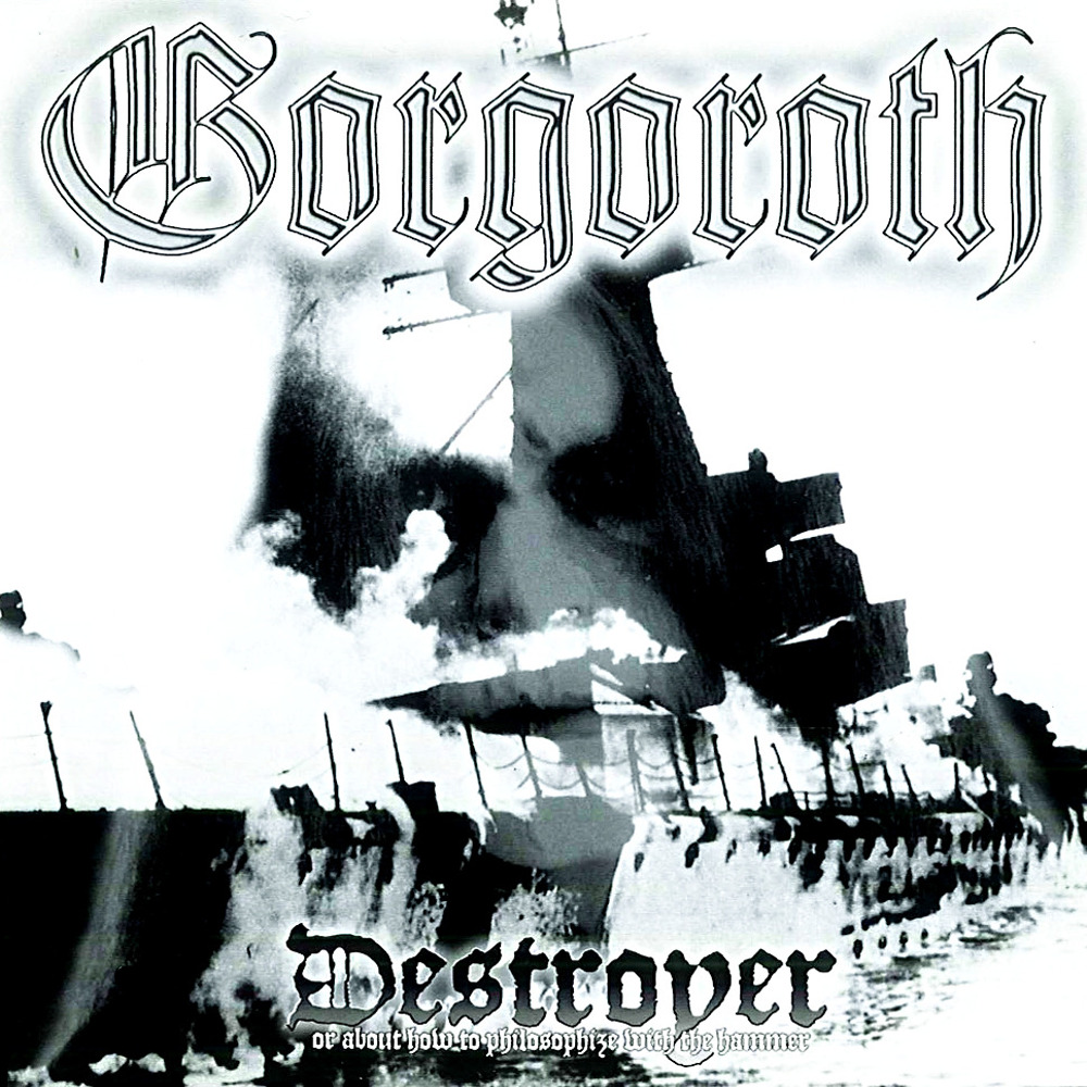 Gorgoroth - Destroyer Or About How To Philosophize With The Hammer (1998)