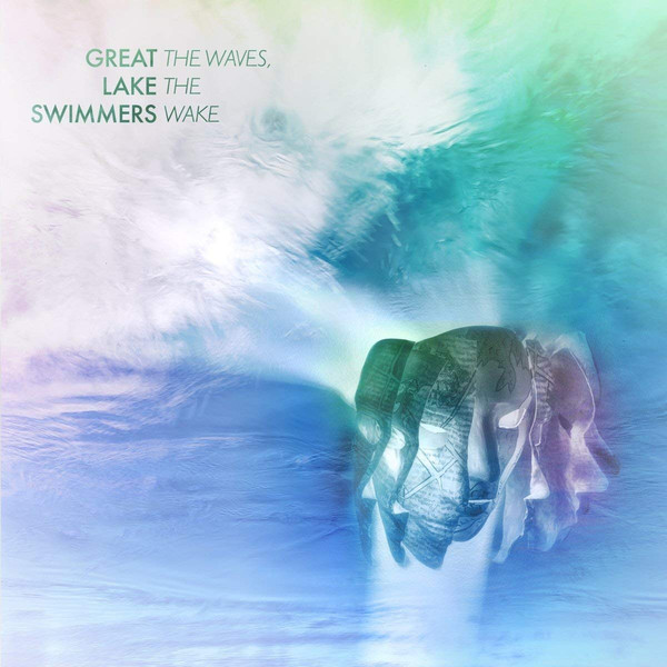 Great Lake Swimmers - The Waves, The Wake (2018)