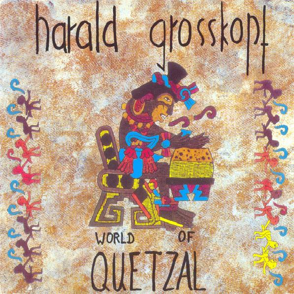 Harald Grosskopf - World Of Quetzal (1992)