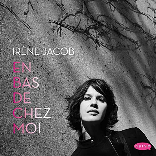 Irène Jacob - En Bas De Chez Moi (2016)