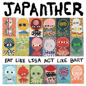 Japanther - Eat Like Lisa Act Like Bart (2013)
